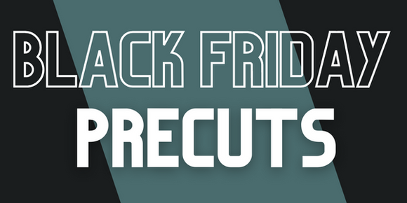 Black Friday Precuts