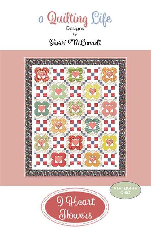 I Heart Flowers G QLD 255 Pattern by Sherri McConnell from  A Quilting Life- 56 X 66