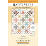 Happy Vibes Quilt Pattern By Frannie B Quilt Company- Finished size is 63" x 72 1/2".